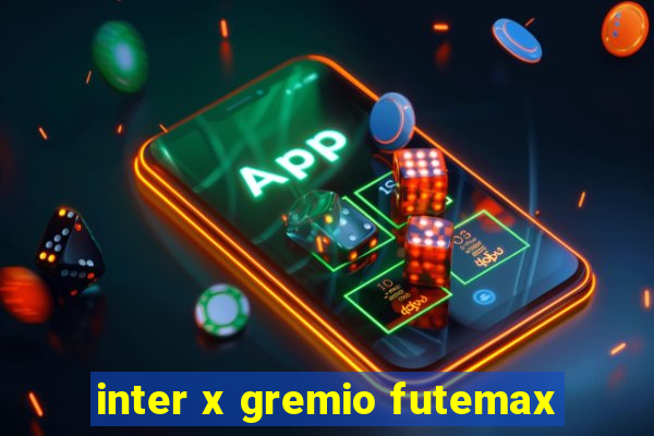 inter x gremio futemax